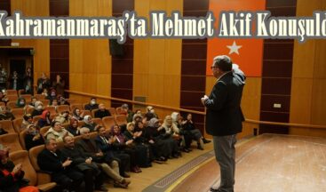 Kahramanmaraş’ta Mehmet Akif Konuşuldu.