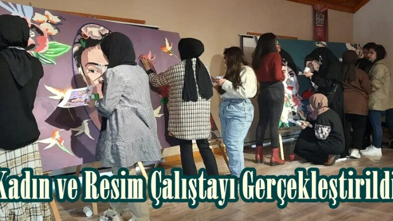 Kadın ve Resim Çalıştayı Gerçekleştirildi.