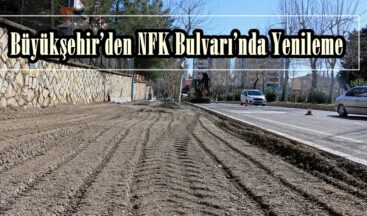 Büyükşehir’den NFK Bulvarı’nda Yenileme.