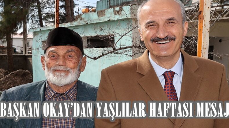 BAŞKAN OKAY’DAN YAŞLILAR HAFTASI MESAJI