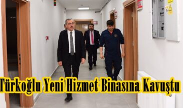 Türkoğlu Yeni Hizmet Binasına Kavuştu.