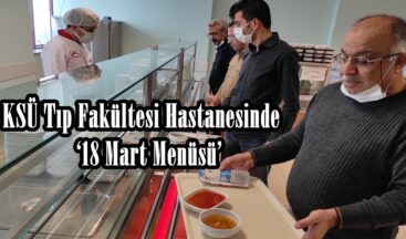 KSÜ Tıp Fakültesi Hastanesinde   ‘18 Mart Menüsü’