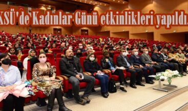KSÜ’de Kadınlar Günü etkinlikleri yapıldı.