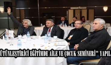 “BÜTÜNLEŞTİRİCİ EĞİTİMDE AİLE VE ÇOCUK SEMİNERİ” YAPILDI.