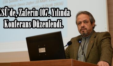 KSÜ’de, Zaferin 107. Yılında Konferans Düzenlendi.