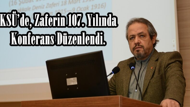 KSÜ’de, Zaferin 107. Yılında Konferans Düzenlendi.