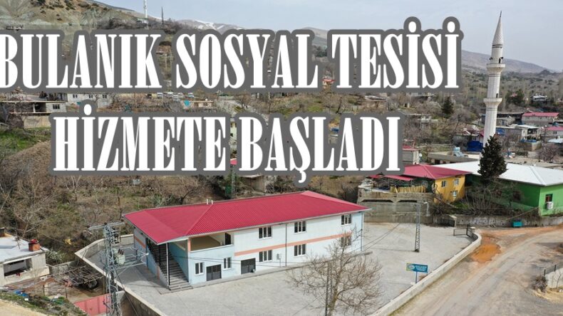 BULANIK SOSYAL TESİSİ HİZMETE BAŞLADI.