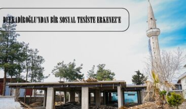 DULKADİROĞLU’NDAN BİR SOSYAL TESİSTE ERKENEZ’E.
