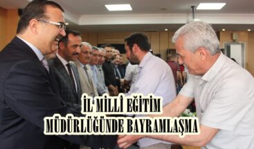İL MİLLÎ EĞİTİM MÜDÜRLÜĞÜNDE BAYRAMLAŞMA.