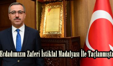 Ecdadımızın Zaferi İstiklal Madalyası İle Taçlanmıştır.