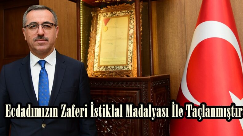 Ecdadımızın Zaferi İstiklal Madalyası İle Taçlanmıştır.