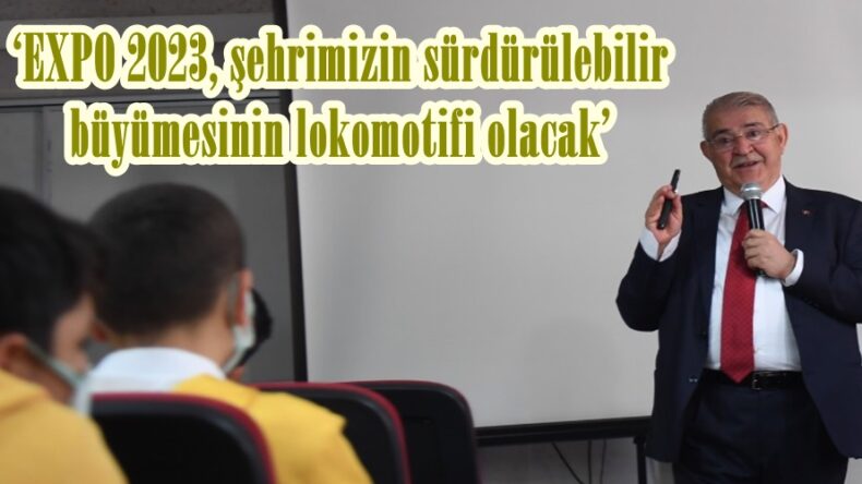 ‘EXPO 2023, şehrimizin sürdürülebilir büyümesinin lokomotifi olacak’