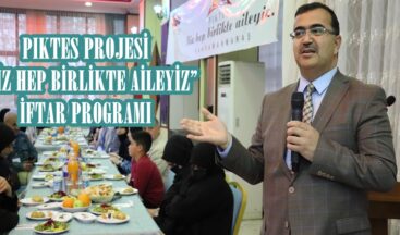 PIKTES PROJESİ “BİZ HEP BİRLİKTE AİLEYİZ” İFTAR PROGRAMI