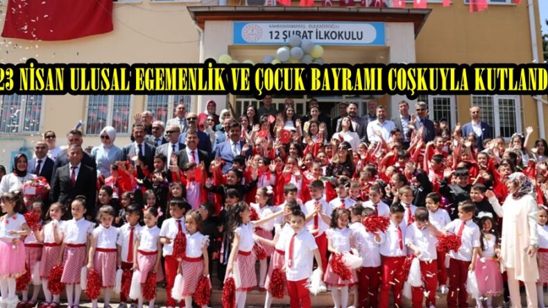 23 NİSAN ULUSAL EGEMENLİK VE ÇOCUK BAYRAMI COŞKUYLA KUTLANDI.