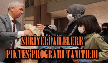 SURİYELİ AİLELERE PIKTES PROGRAMI TANITILDI.