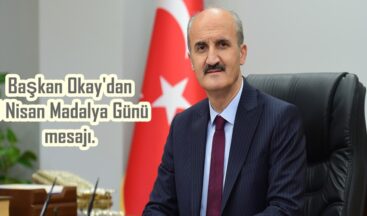 Başkan Okay’dan 5 Nisan Madalya Günü mesajı.