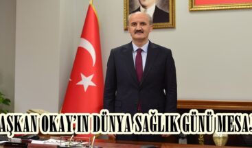 BAŞKAN OKAY’IN DÜNYA SAĞLIK GÜNÜ MESAJI.
