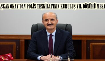 BAŞKAN OKAY’DAN POLİS TEŞKİLATININ KURULUŞ YIL DÖNÜMÜ MESAJI.
