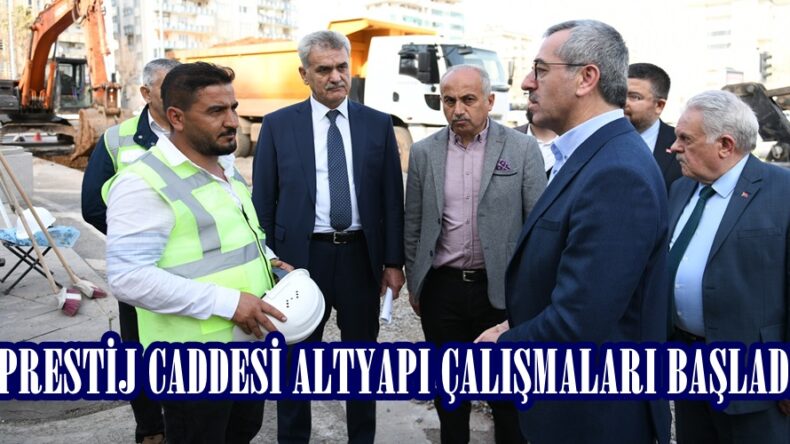 PRESTİJ CADDESİ ALTYAPI ÇALIŞMALARI BAŞLADI.