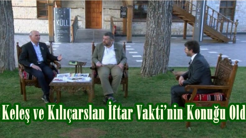 Keleş ve Kılıçarslan İftar Vakti’nin Konuğu Oldu.