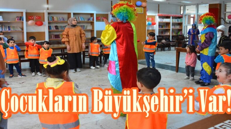 Çocukların Büyükşehir’i Var!