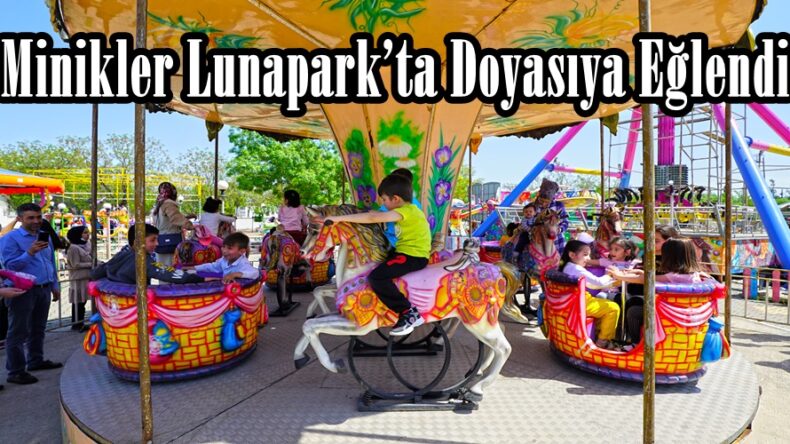 Minikler Lunapark’ta Doyasıya Eğlendi.