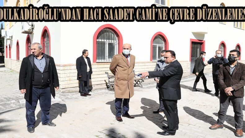 DULKADİROĞLU’NDAN HACI SAADET CAMİ’NE ÇEVRE DÜZENLEMESİ.