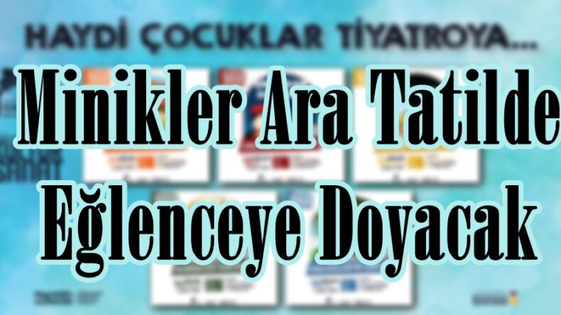 Minikler Ara Tatilde Eğlenceye Doyacak.