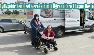 Büyükşehir’den Özel Gereksinimli Öğrencilere Ulaşım Desteği.