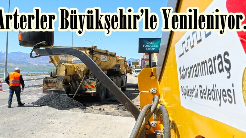 Arterler Büyükşehir’le Yenileniyor.