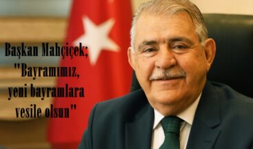 Başkan Mahçiçek; “Bayramımız, yeni bayramlara vesile olsun”