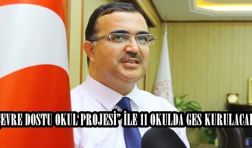 “ÇEVRE DOSTU OKUL PROJESİ” İLE 11 OKULDA GES KURULACAK