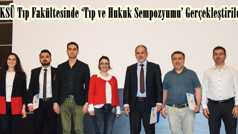 KSÜ Tıp Fakültesinde ‘Tıp ve Hukuk Sempozyumu’ Gerçekleştirildi.