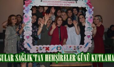 SULAR SAĞLIK’TAN HEMŞİRELER GÜNÜ KUTLAMASI.
