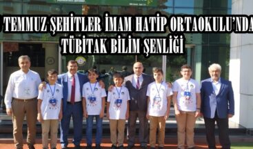 15 TEMMUZ ŞEHİTLER İMAM HATİP ORTAOKULU’NDA TÜBİTAK ŞENLİĞİ.