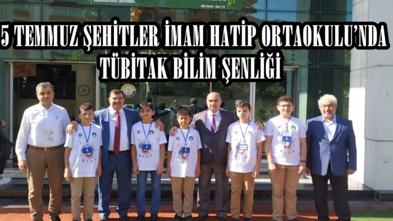 15 TEMMUZ ŞEHİTLER İMAM HATİP ORTAOKULU’NDA TÜBİTAK ŞENLİĞİ.