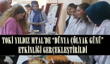 TOKİ YILDIZ MTAL’DE “DÜNYA ÇÖLYAK GÜNÜ” ETKİNLİĞİ GERÇEKLEŞTİRİLDİ.