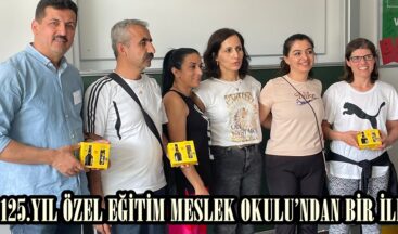 125.YIL ÖZEL EĞİTİM MESLEK OKULU’NDAN BİR İLK!