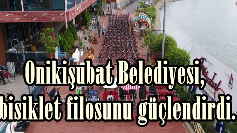 Onikişubat Belediyesi, bisiklet filosunu güçlendirdi.
