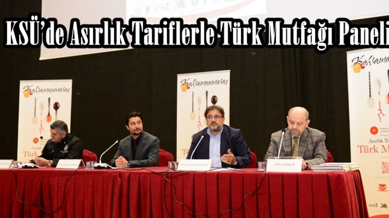 KSÜ’de Asırlık Tariflerle Türk Mutfağı Paneli.