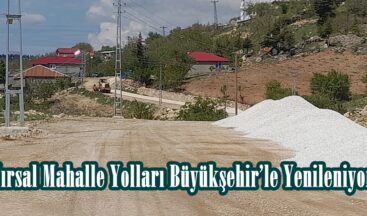 Kırsal Mahalle Yolları Büyükşehir’le Yenileniyor.