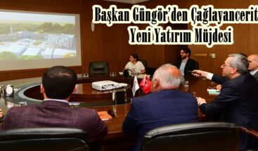 Başkan Güngör’den Çağlayancerit’e Yeni Yatırım Müjdesi.
