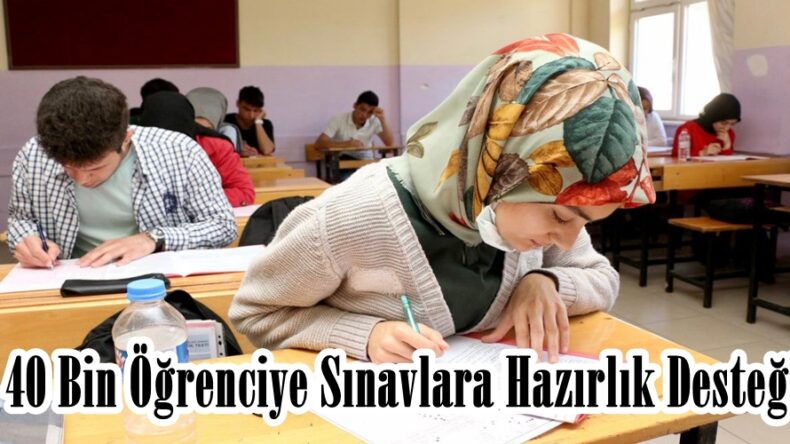 40 Bin Öğrenciye Sınavlara Hazırlık Desteği.