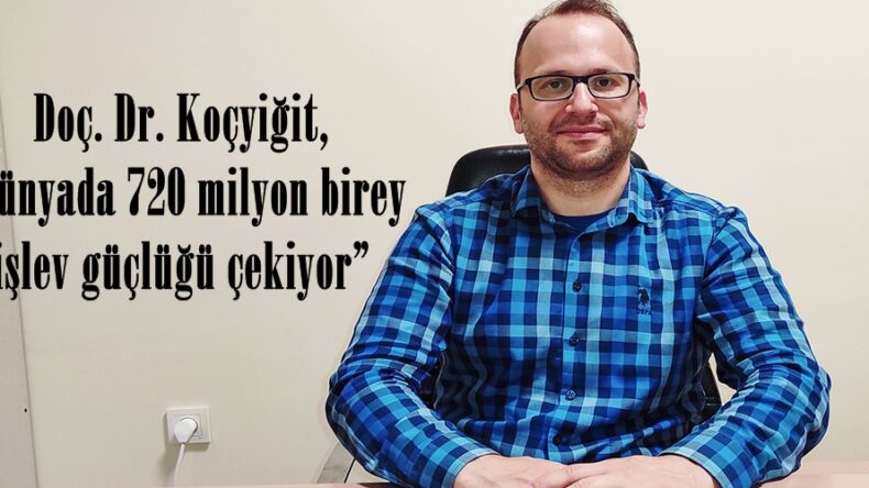 Doç. Dr. Koçyiğit, “Dünyada 720 milyon birey işlev güçlüğü çekiyor”