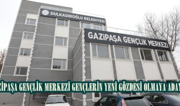 GAZİPAŞA GENÇLİK MERKEZİ GENÇLERİN YENİ GÖZDESİ OLMAYA ADAY.
