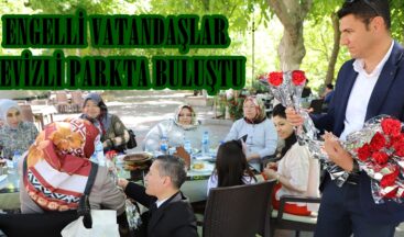 ENGELLİ VATANDAŞLAR CEVİZLİ PARKTA BULUŞTU.