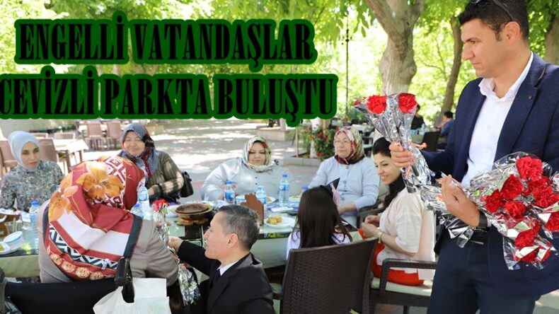 ENGELLİ VATANDAŞLAR CEVİZLİ PARKTA BULUŞTU.