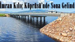 İmran Kılıç Köprüsü’nde Sona Gelindi.
