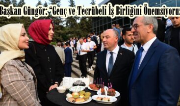 Başkan Güngör: “Genç ve Tecrübeli İş Birliğini Önemsiyoruz”