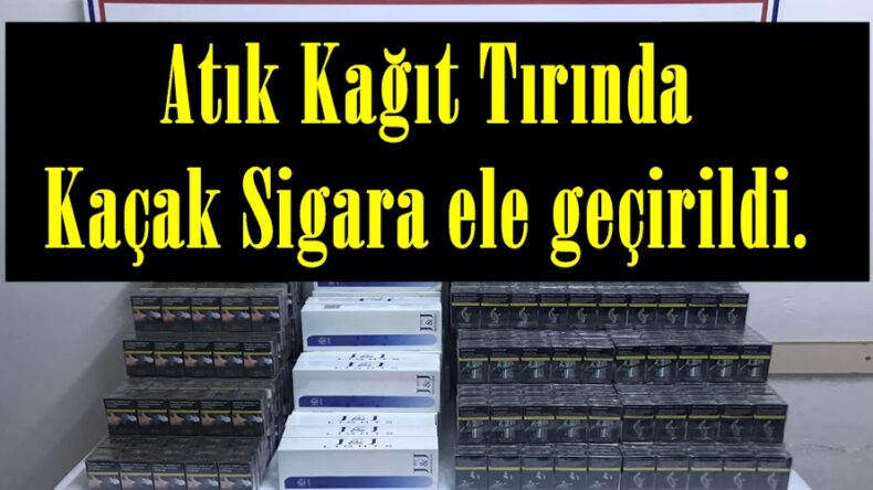 Atık Kağıt Tırında Kaçak Sigara ele geçirildi.